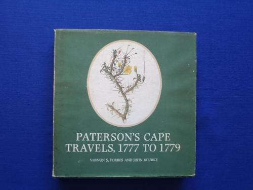 Paterson's Cape Travels, 1777 to 1779 by Vernon S. Forbes and John Rourke