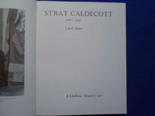 Strat Caldecott, 1886 - 1929 deur J. du P. Scholtz. [R45.00 posgeld ekstra]