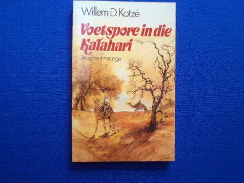 Voetspore in die Kalahari. Jeugherinneringe deur Willem D. Kotze. [R50.00 posgeld ekstra]