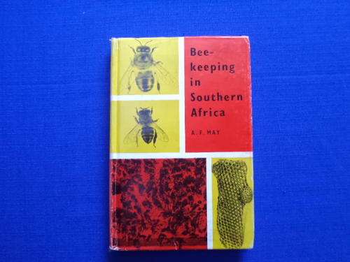Beekeeping in Southern Africa by A.F. May. [R30.00 postage extra]