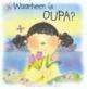 Waarheen is Oupa?