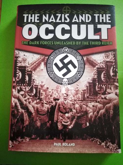 The Nazis and the Occult-The Dark Forces Unleashed by the Third Reich- Paul Roland