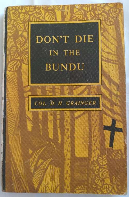 DON'T DIE IN THE BUNDU - COL D.H. GRAINGER (Paperback)
