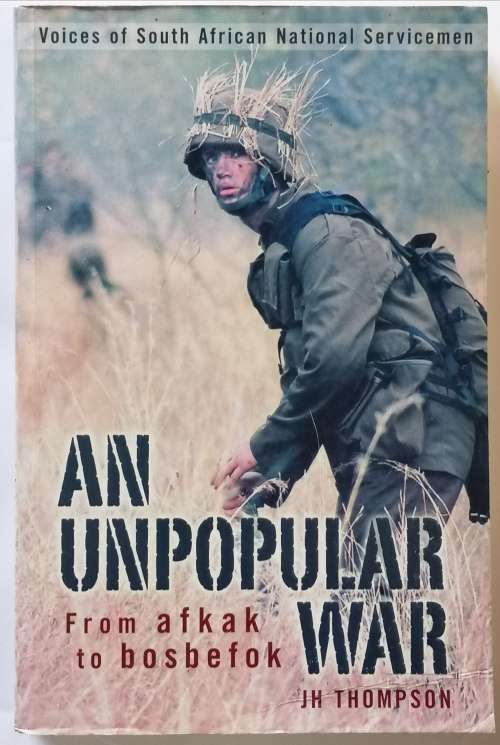 AN UNPOPULAR WAR - JH THOMPSON - FROM AFKAK TO BOSBEFOK (PAPERBACK) [2007] - National Servicemen
