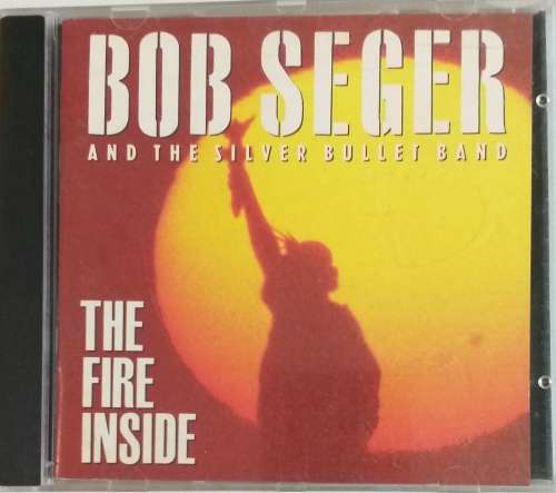 CD - BOB SEGER AND THE SILVER BULLET BAND - THE FIRE INSIDE