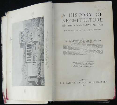 A History of Architecture on the Comparative Method For students, craftsmen and amateurs. Fletcher,