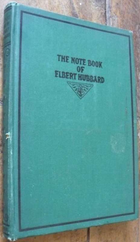 The Note Book Of Elbert Hubbard, Hubbard, Elbert II (Compiler)