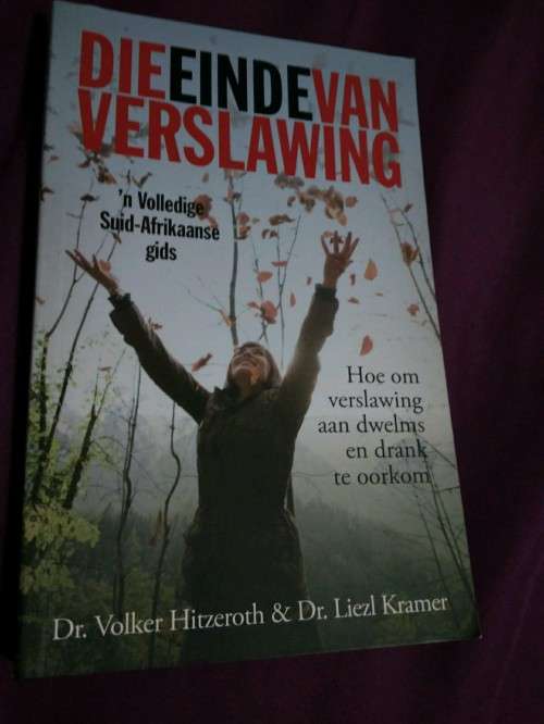 Die einde van verslawing - Dr Volker Hitzeroth Dr Liezl Kramer