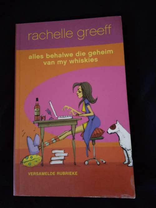 Alles behalwe die geheim van my whiskies - Rachelle Greeff