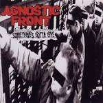 AGNOSTIC FRONT - SOMETHING'S GOTTA GIVE