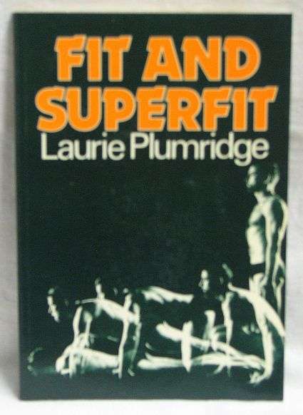 FIT AND SUPERFIT, by Laurie Plumridge - Softcover - 1990