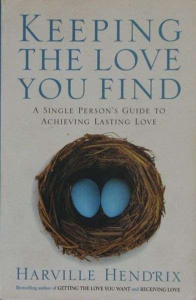 KEEPING THE LOVE YOU FIND, by Harville Hendrix - Paperback 2005