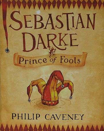 SEBASTIAN DARKE, PRINCE OF FOOLS, by Philip Caveney - Hardcover 2007 - SIGNED COPY