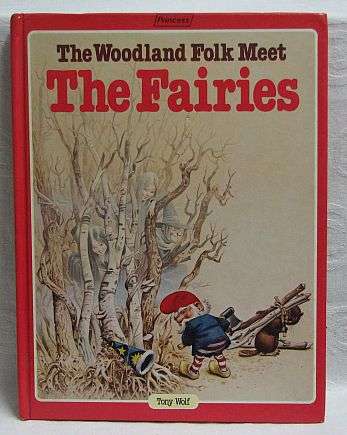 THE WOODLAND FOLK MEET THE FAIRIES, by Tony Wolf - Hardcover 1982