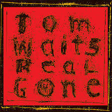 TOM WAITS - REAL GONE - NEW SEALED 2 LP GATEFOLD