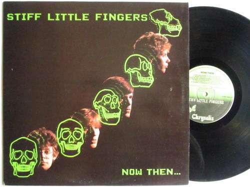 STIFF LITTLE FINGERS - NOW THEN... UK EX / VG+ WITH POSTER AND INNER