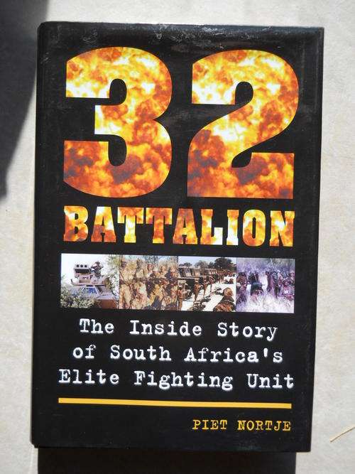 32 Battaljon  -  the inside story of South Africa's elite fighting unit.