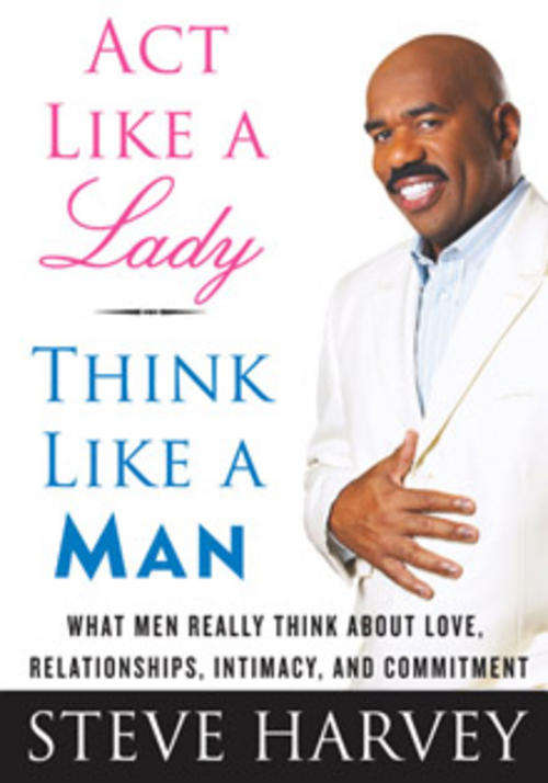 STEVE HARVEY: ACT LIKE A LADY, THINK LIKE A MAN