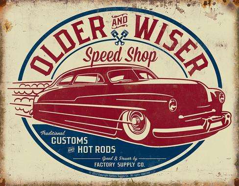 Older and Wiser 50s Hot Rod distressed metal tin sign                              mt25