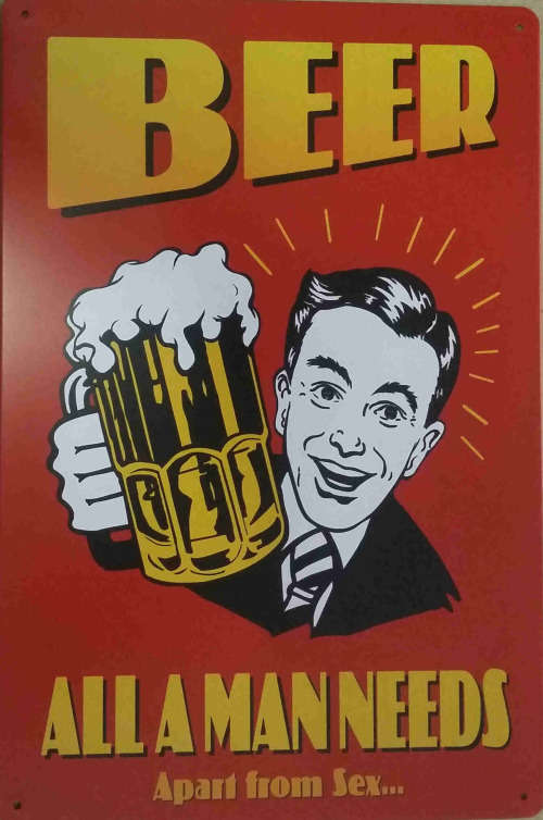 Beer. All Men Needs Apart From Sex metal sign