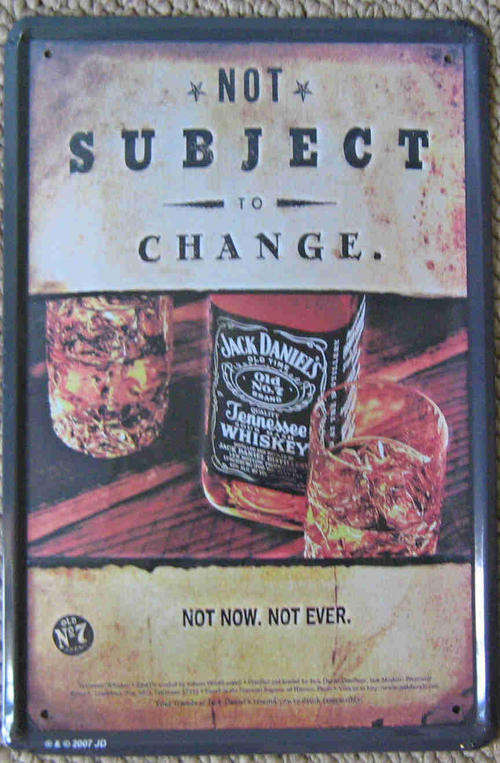 Jack Daniel NOT SUBJECT TO CHANGE metal sign