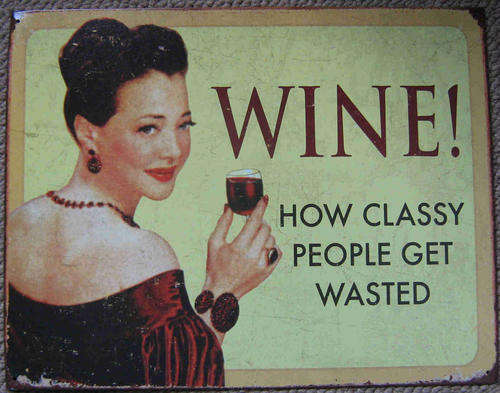 Wine. how classy people get wasted. Vintage style metal sign