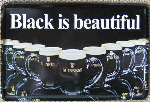 Guinness. Black is beautiful metal sign                                                       mst2.