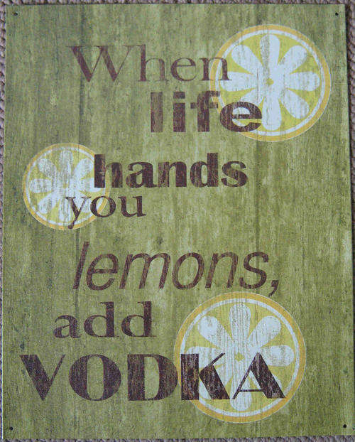 When life gives you lemons add vodka metal sign