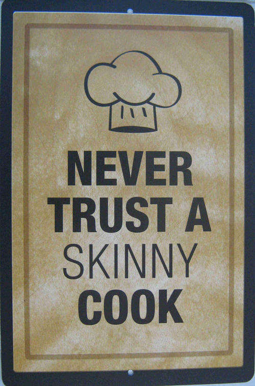 Never trust a skinny cook rigid plastic sign