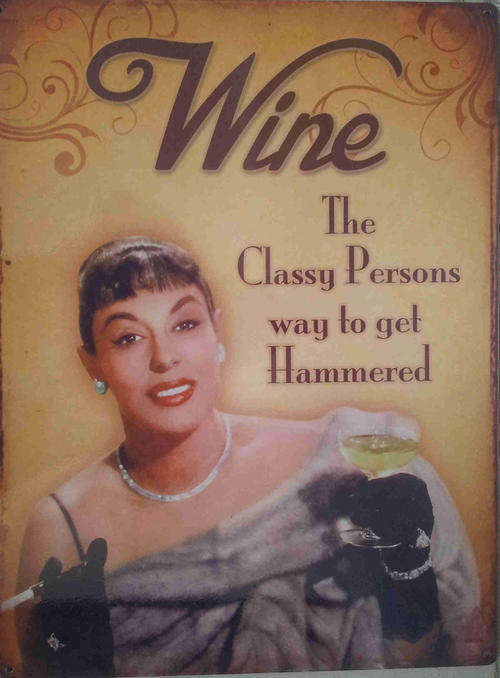 Wine. The classy persons way to get hammered. Metal sign    mt9                       mt9