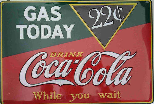 Coca-Cola 22c (Gas Today)  embossed metal sign                         mt10