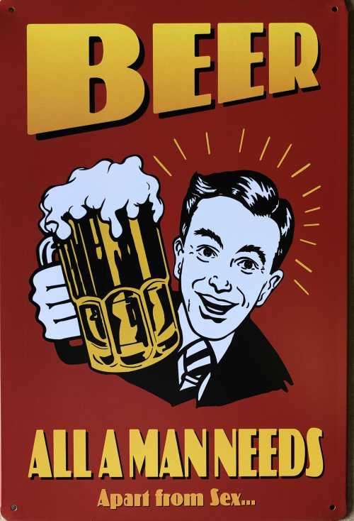 Beer all a man needs metal sign
