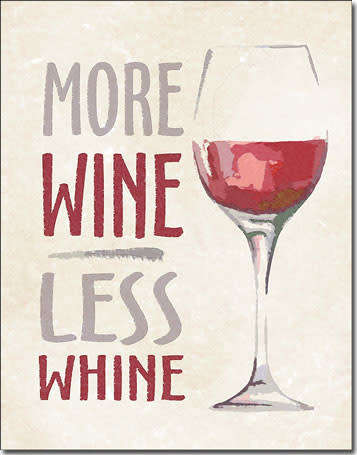 More wine less whine metal sign