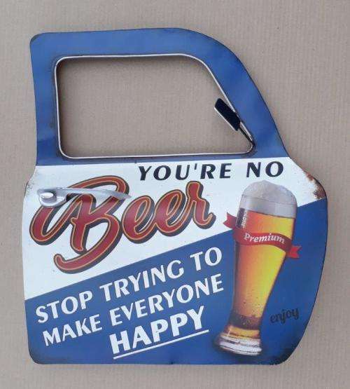 Beer. You are no beer, stop..... man cave /garage decor