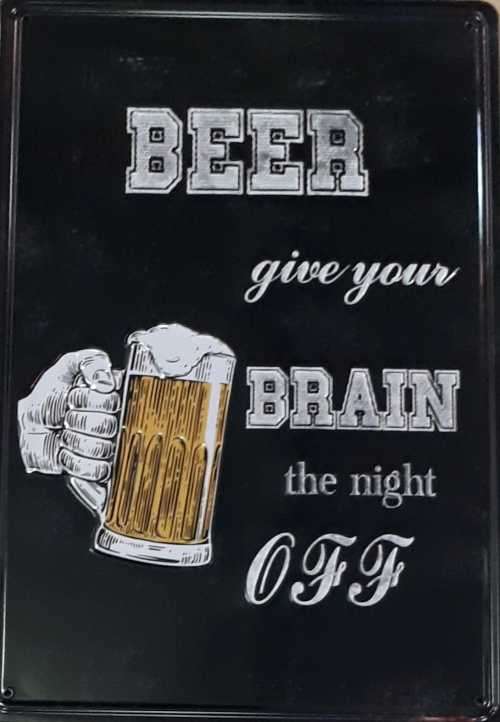 Beer give your brain.... metal sign.