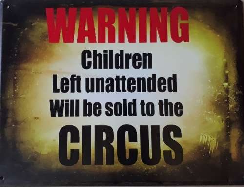 Warning... children left unattended will be sold to... comic metal sign