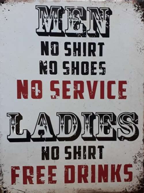 Men no shirt- no service, Ladies no shirt- free drinks. Pub metal sign