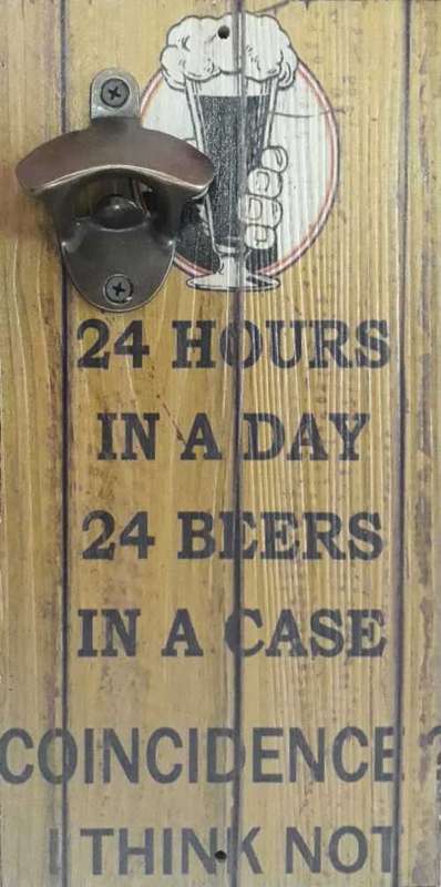 Beer 24 hours in a day advert board with bottle cap opener.