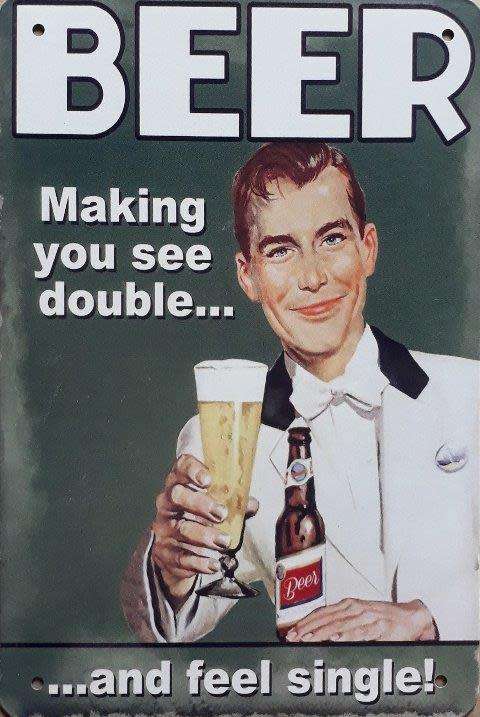 Beer. Making you see double and feel single metal sign.