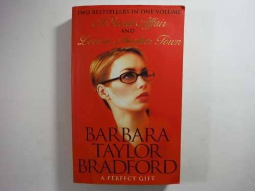Barbara Taylor  Bradford - A Secret Affair and Love In Another  Town