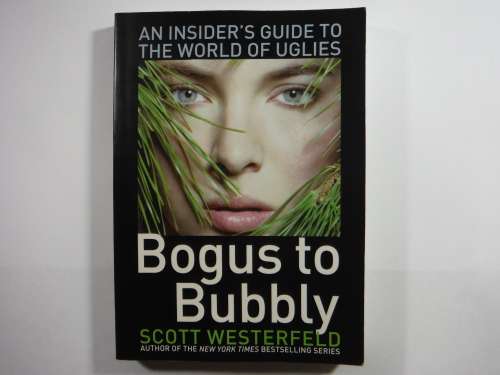 Bogus to Bubbly : An Insider`s Guide to the World of Uglies - Scott Westerfeld (Softcover)
