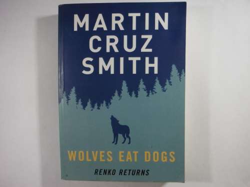 Wolves Eat Dogs : Renko Returns - Martin Cruz Smith (SOFTCOVER)