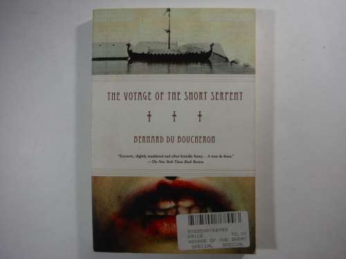 The Voyage of the  Short Serpent- Bernard Du Boucheron (SOFTCOVER)
