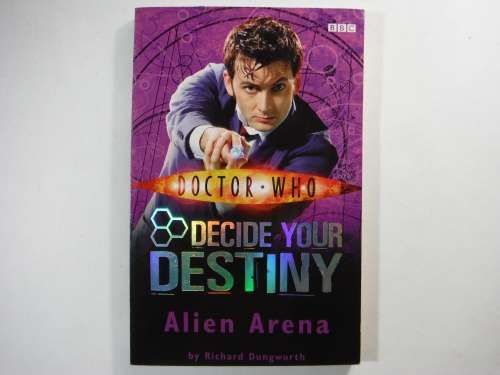 Decide your Destiny Alien Arena -Richard Dungworth (Doctor Who) SOFTCOVER