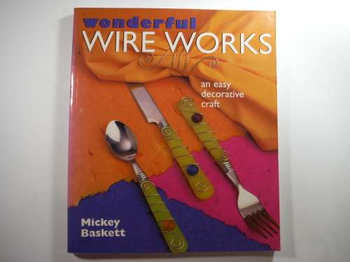 Wonderful Wire Works- Mickey Baskett (SOFTCOVER)