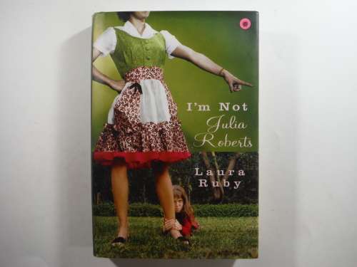 I`m Not Julia Roberts - Hardcover - Laura Ruby
