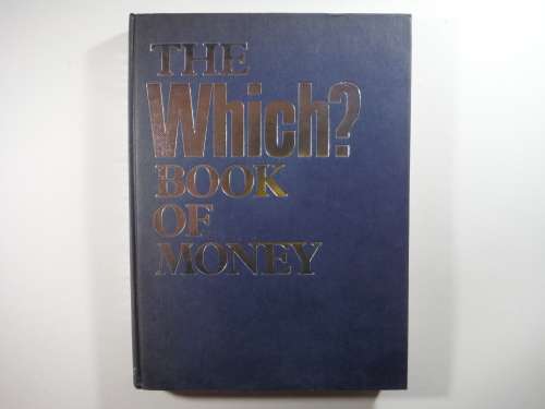 The Which?  Book of Money - Hardcover -  Published by Consumer`s Association