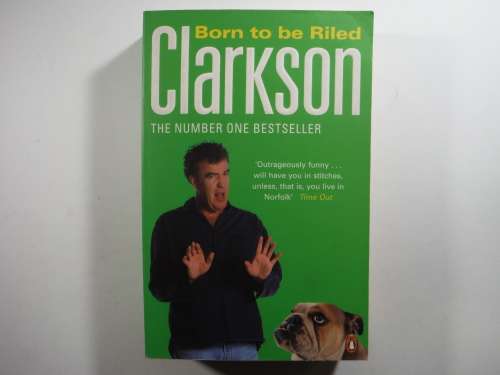 Born To Be Riled - Jeremy Clarkson