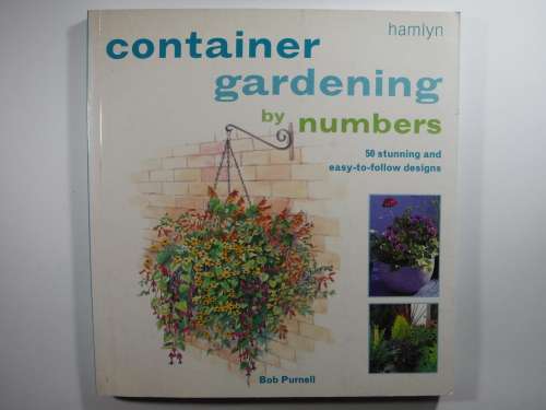 Container Gardening  by numbers- Bob Purnell