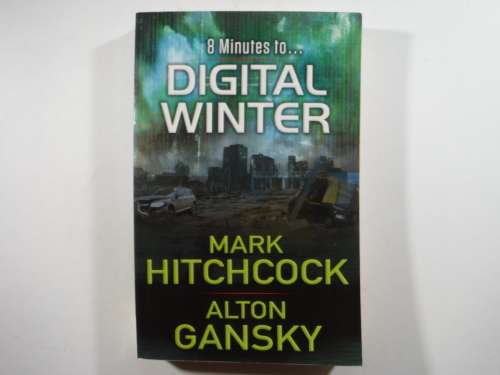 8 Minutes to.. Digital Winter  by Mark Hitchcock and Alton Gansky